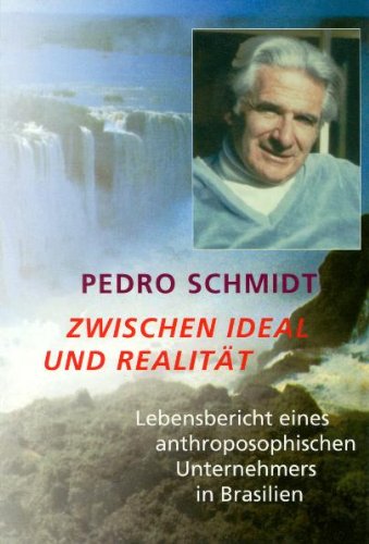Zwischen Ideal und Realität: Lebensbericht eines anthroposophischen Unternehmers in Brasilien Health, Nutrition & Fitness