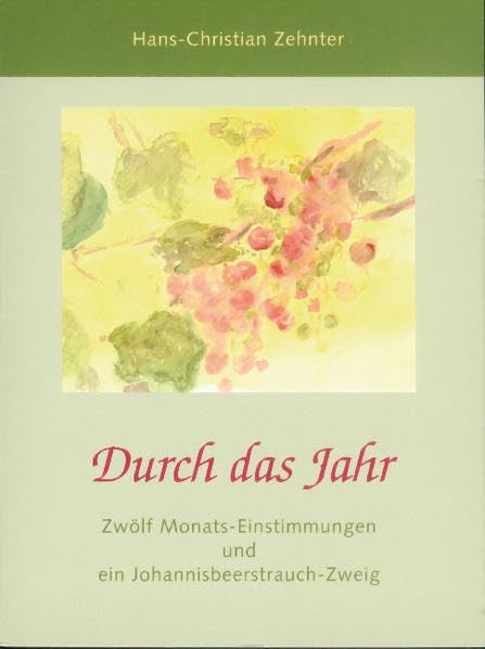 Durch das Jahr: Zwölf Monats-Einstimmungen und ein Johannisbeerstrauch-Zweig Garden & Plants