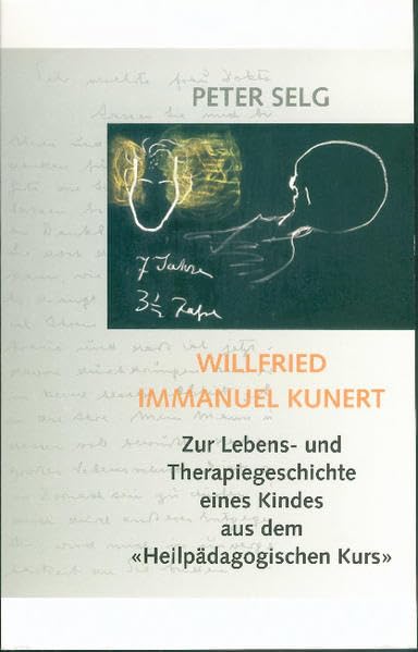 Willfried Immanuel Kunert. Zur Lebens- und Therapiegeschichte eines Kindes aus dem «Heilpädagogischen Kurs» Medicine