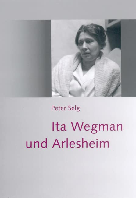 Ita Wegman und Arlesheim Medicine