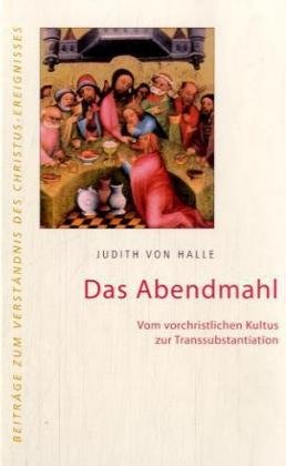 Das Abendmahl: Vom vorchristlichen Kultus zur Transsubstantiation Health, Nutrition & Fitness