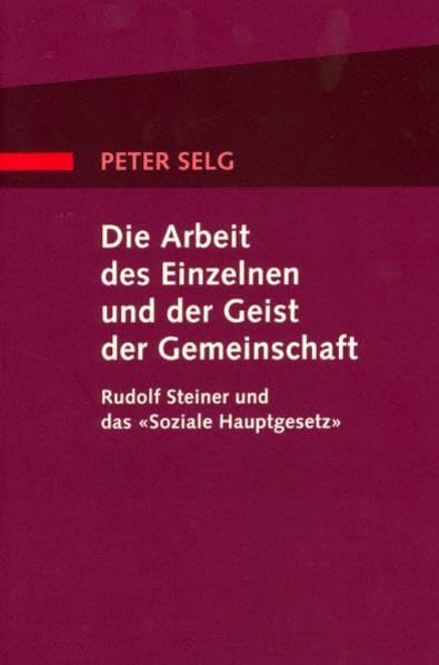 Die Arbeit des Einzelnen und der Geist der Gemeinschaft: Rudolf Steiner und das 'Soziale Hauptgesetz' Science
