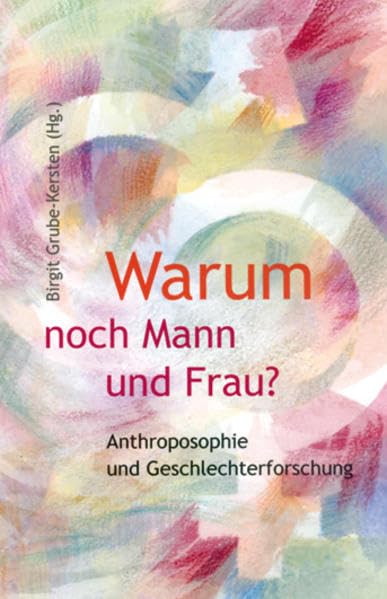 Warum noch Mann und Frau?: Anthroposophie und Geschlechterforschung Religion & Esotericism