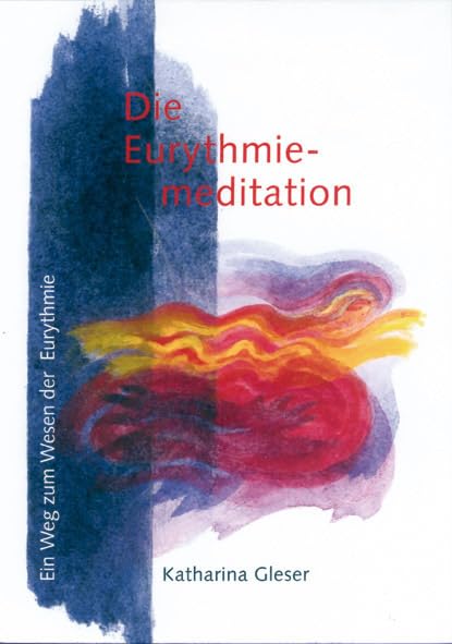 Die Eurythmiemeditation: Ein Weg zum Wesen der Eurythmie Religion & Esotericism