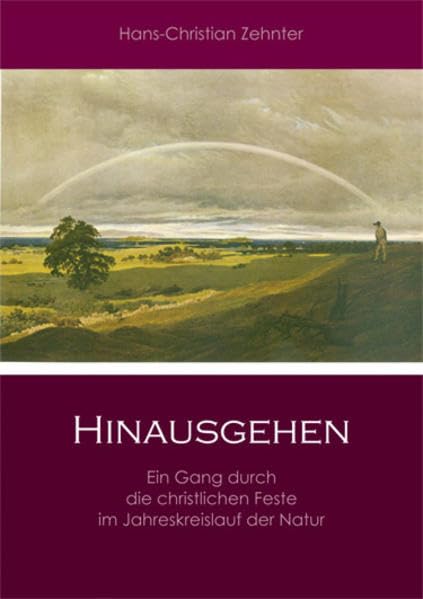 Hinausgehen: Ein Gang durch die christlichen Feste im Jahreskreislauf der Natur Health, Nutrition & Fitness