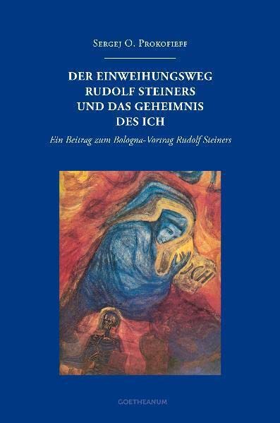 Der Einweihungsweg Rudolf Steiners und das Geheimnis des Ich: Ein Beitrag zum Bologna-Vortrag Rudolf Steiners Health, Nutrition & Fitness