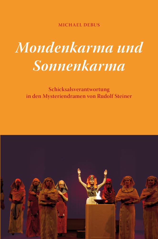 Mondenkarma und Sonnenkarma: Schicksalsverantwortung in den Mysteriendramen von Rudolf Steiner Film, Art & Culture