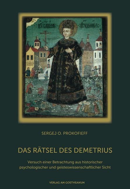 Das Rätsel des Demetrius: Versuch einer Betrachtung aus historischer, psychologischer und geisteswissenschaftlicher Sicht Politics & History