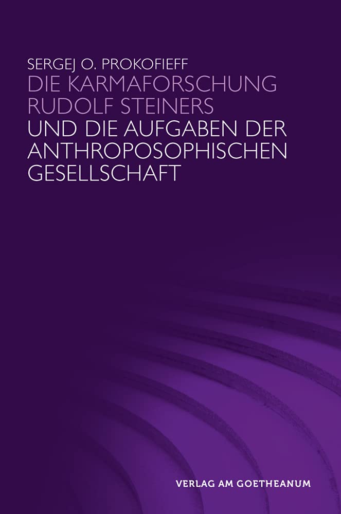 Die Karmaforschung Rudolf Steiners und die Aufgaben der Anthroposophischen Gesellschaft Health, Nutrition & Fitness
