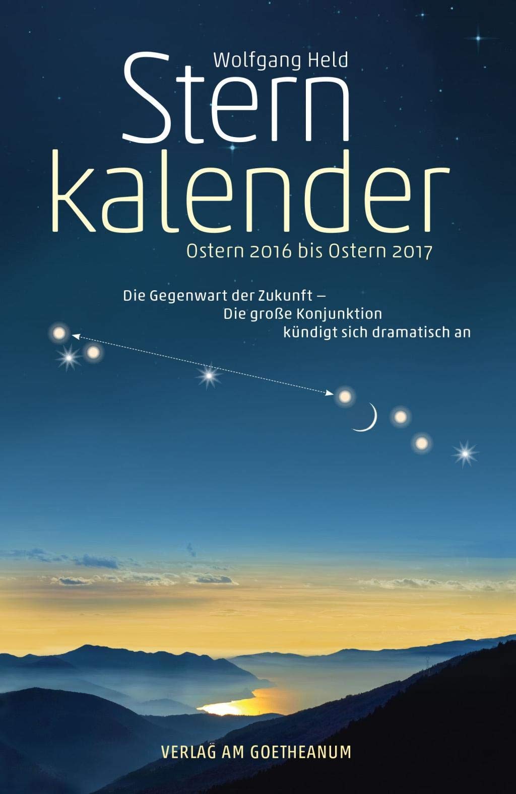 Sternkalender Ostern 2016 bis 2017: Die Gegenwart der Zukunft – die große Konjunktion kündigt sich dramatisch an Leisure, Home & Garden