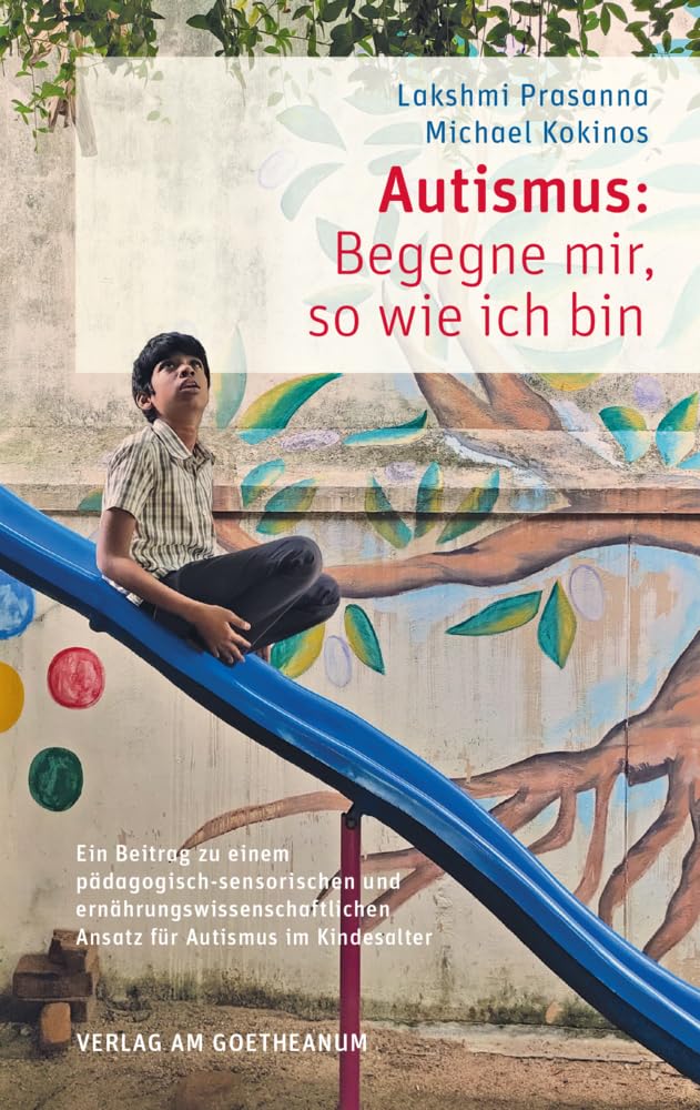 Autismus: Begegne mir, so wie ich bin: Ein Beitrag zu einem pädagogisch-sensorischen und ernährungswissenschaftlichen Ansatz für Autismus im Kindesalter Medicine