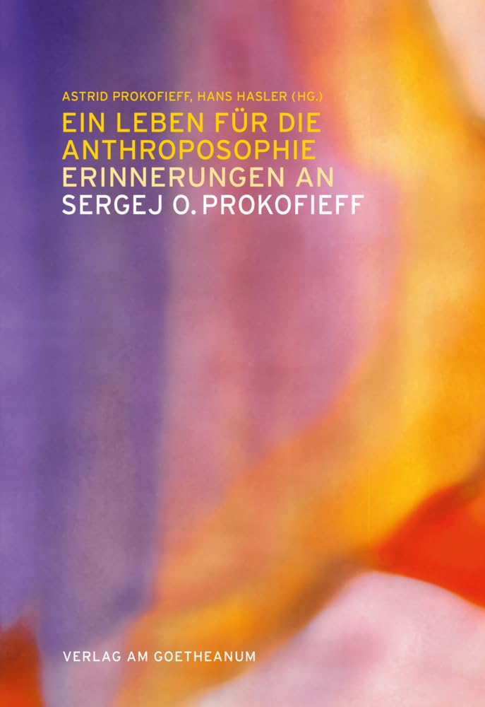 Ein Leben für die Anthroposophie – Erinnerungen an Sergej O. Prokofieff: Freunde erzählen Science Books