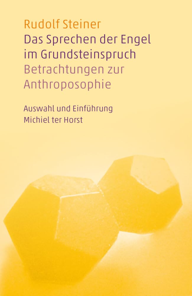 Das Sprechen der Engel im Grundsteinspruch: Betrachtungen zur Anthroposophie. Auswahl und Einführung Michiel ter Horst Health, Nutrition & Fitness
