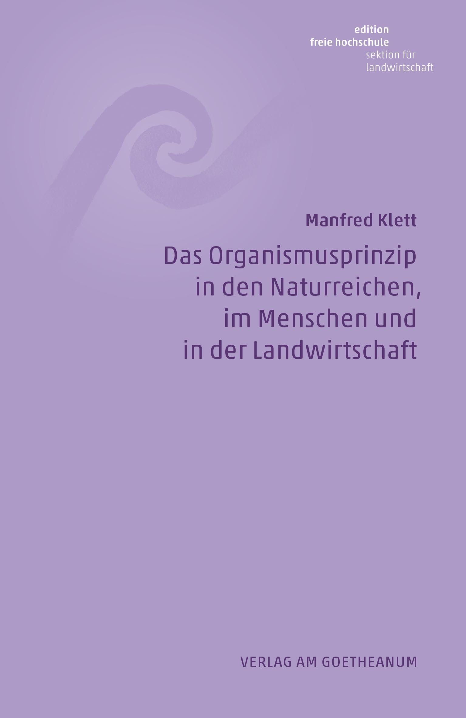 Das Organismusprinzip in den Naturreichen, im Menschen und in der Landwirtschaft (Edition Freie Hochschule) Natural Sciences