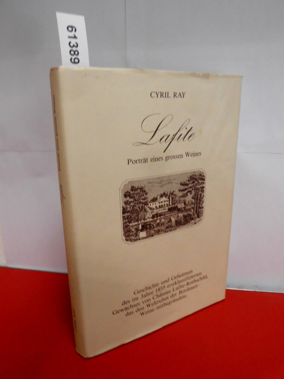 Lafite . Porträt eines großen Weines. Geschichte und Geheimnis des im Jahre 1855 erstklassifiz... Natural Sciences
