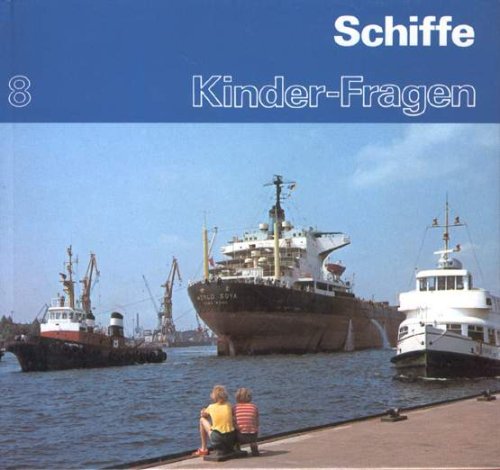Schiffe. Was Kinder über Schiffe wissen wollen (Kinder-Fragen, 8) Books