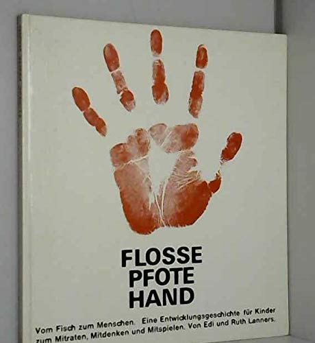 Flosse Pfote Hand. Eine Entwicklungsgeschichte vom Fisch bis zum Menschen Books