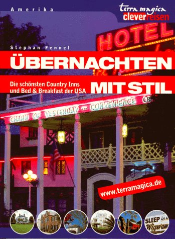 Übernachten mit Stil: Die schönsten Country Inns und Bed & Breakfast der USA Travel Guides