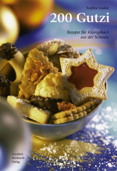 200 Gutzi: Rezepte für Kleingebäck aus der Schweiz Leisure, Home & Garden