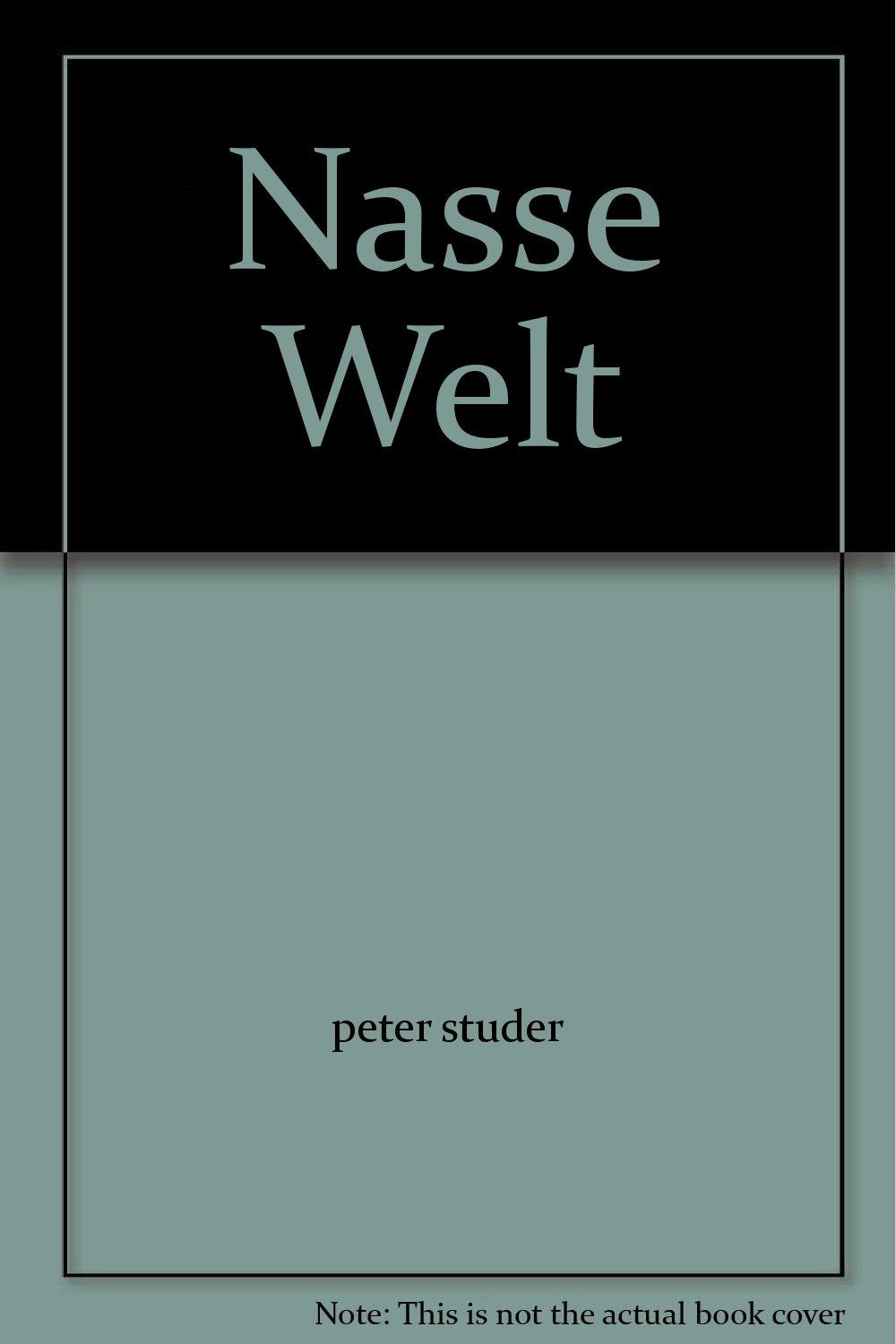 Nasse Welt. Streifzüge durch die Biologie und durch die natürlichen Lebensräume von Fischen und anderen Aquarientieren. Mit vielen Farbbildern von ... u. a. Aquarientieren. Zoo Basel Vivarium Natural Sciences
