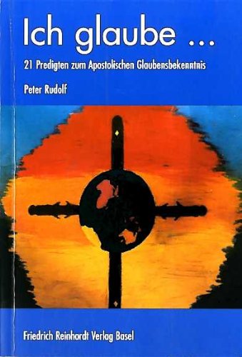 Ich glaube...: 21 Predigten zum Apostolischen Glaubensbekenntnis Film, Art & Culture