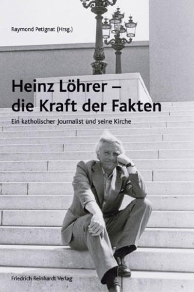 Heinz Löhrer - die Kraft der Fakten. Ein katholischer Journalist und seine Kirche Science