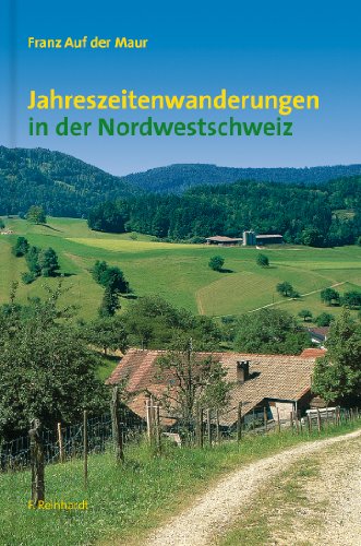 Jahreszeitenwanderungen in der Nordwestschweiz Leisure, Home & Garden