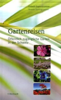 Gartenreisen: Öffentlich zugängliche Gärten in der Schweiz Garden & Plants