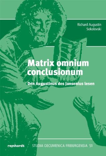 Matrix omnium conclusionum: Den Augustinus des Jansenius lesen Religion & Esotericism