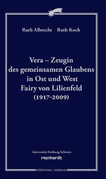 Vera - Zeugin des gemeinsamen Glaubens in Ost und West: Fairy con Lilienfeld (1917-2009) Religion & Esotericism