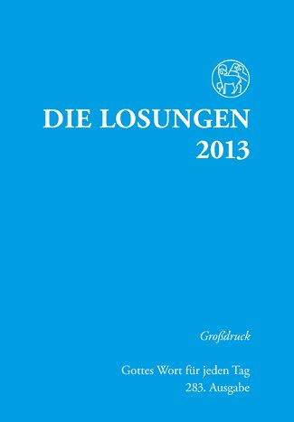 Die Losungen: Der Herrnhuter Brüdergemeinde Für Deutschland 2013 Religion & Esotericism
