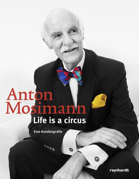 Anton Mosimann: Life is a circus. Eine Autobiografie Memories