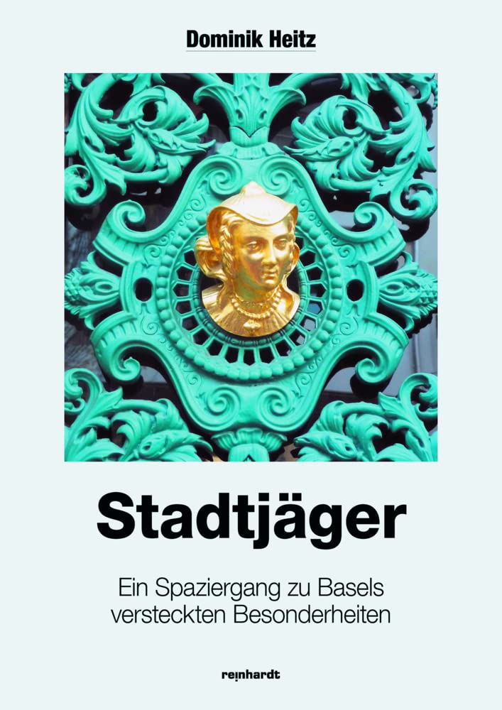 Stadtjäger: Ein Spaziergang zu Basels versteckten Besonderheiten Leisure, Home & Garden