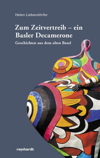 Zum Zeitvertreib – ein Basler Decamerone: Geschichten aus dem alten Basel Contemporary literature