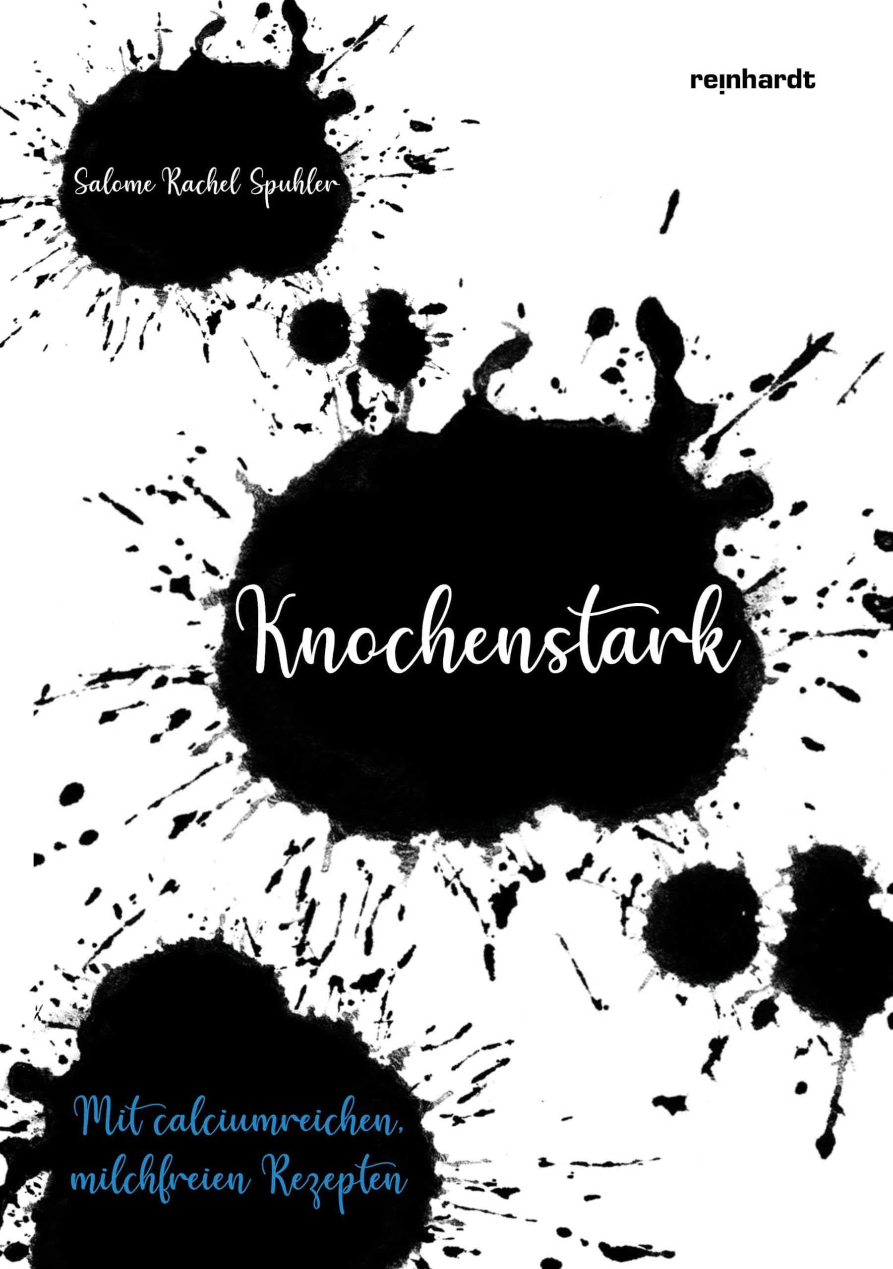 Knochenstark: Mit calciumreichen milchfreien Rezepten Leisure, Home & Garden
