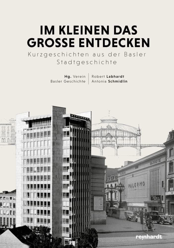 Im Kleinen das Grosse entdecken: Kurzgeschichten aus der Basler Stadtgeschichte Architecture