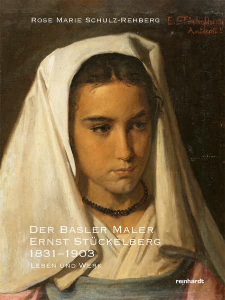 Der Basler Maler Ernst Stückelberg 1831–1903: Leben und Werk Film, Art & Culture