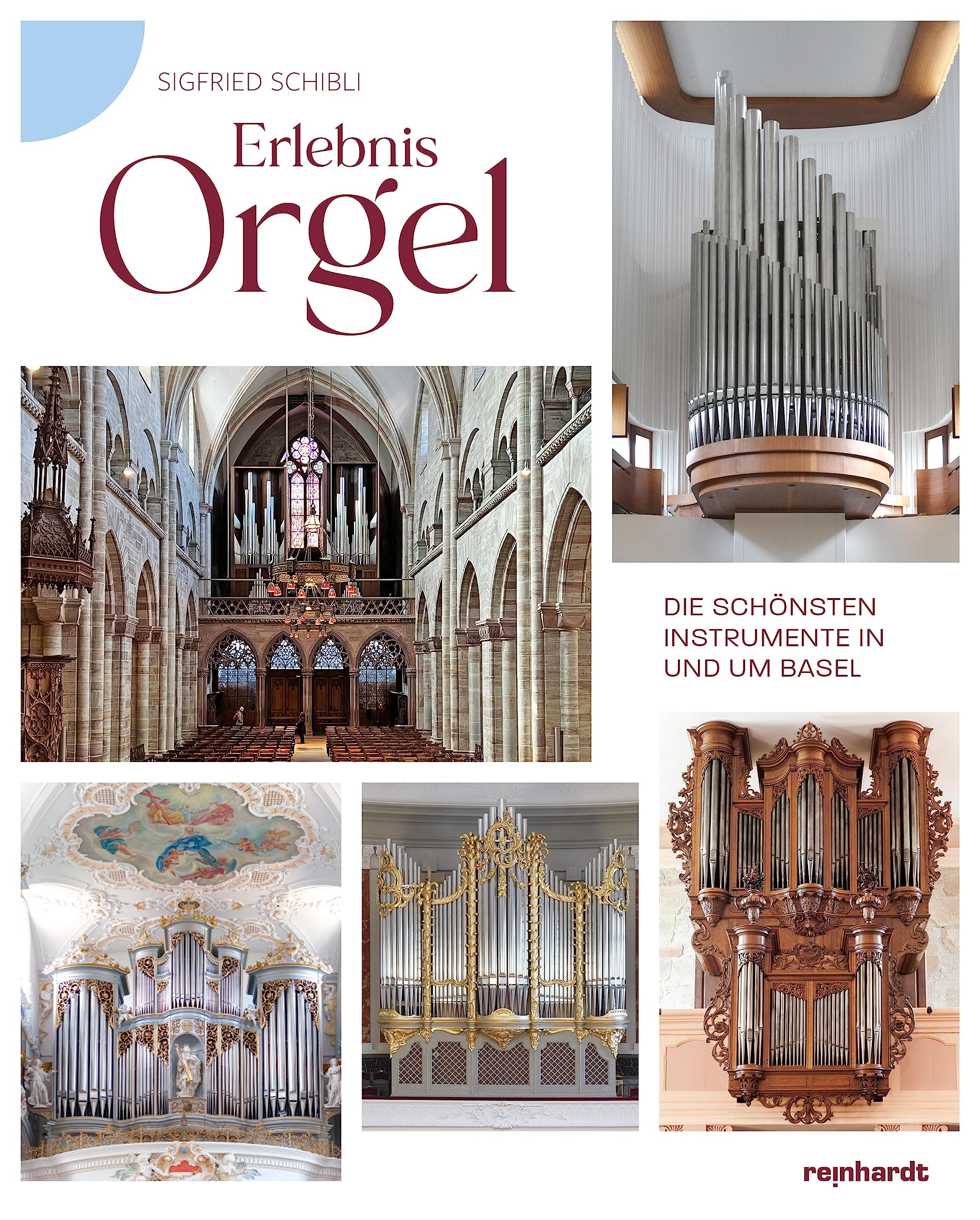 Erlebnis Orgel: Die schönsten Instrumente in und um Basel Books