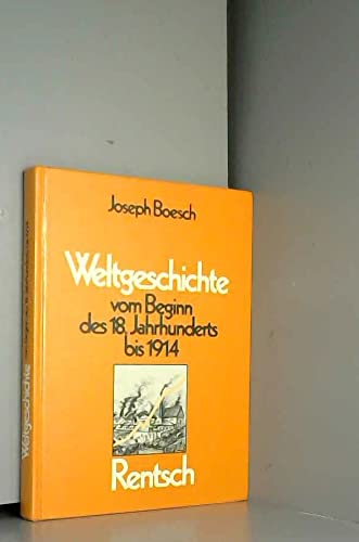 Weltgeschichte vom Beginn des 18. Jahrhunderts bis 1914 Politics & History