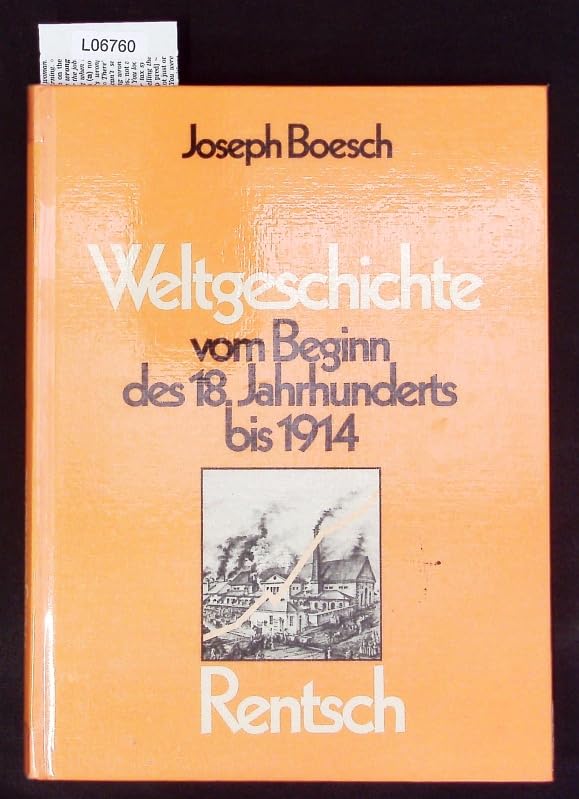 Weltgeschichte in 4 Bänden. Schulausgabe / Weltgeschichte vom Beginn des 18. Jahrhunderts bis 1914 Learning & Reference