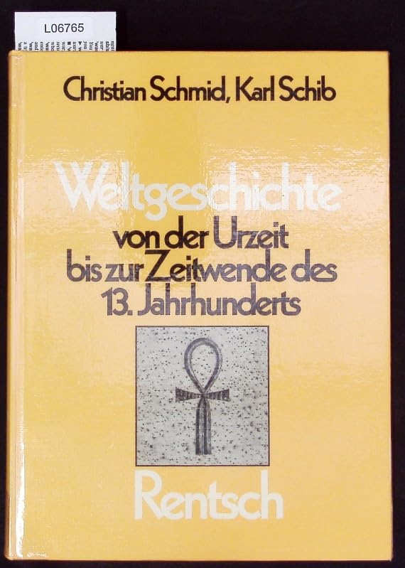 Weltgeschichte in 4 Bänden. Schulausgabe / Weltgeschichte von der Urzeit bis zur Zeitwende des 13. Jahrhunderts Learning & Reference