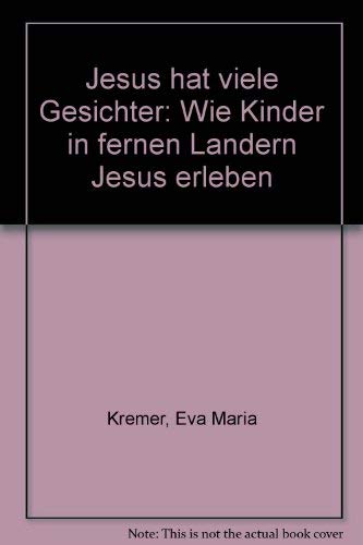 Jesus hat viele Gesichter. Wie Kinder in fernen Ländern Jesus erleben Religion & Esotericism