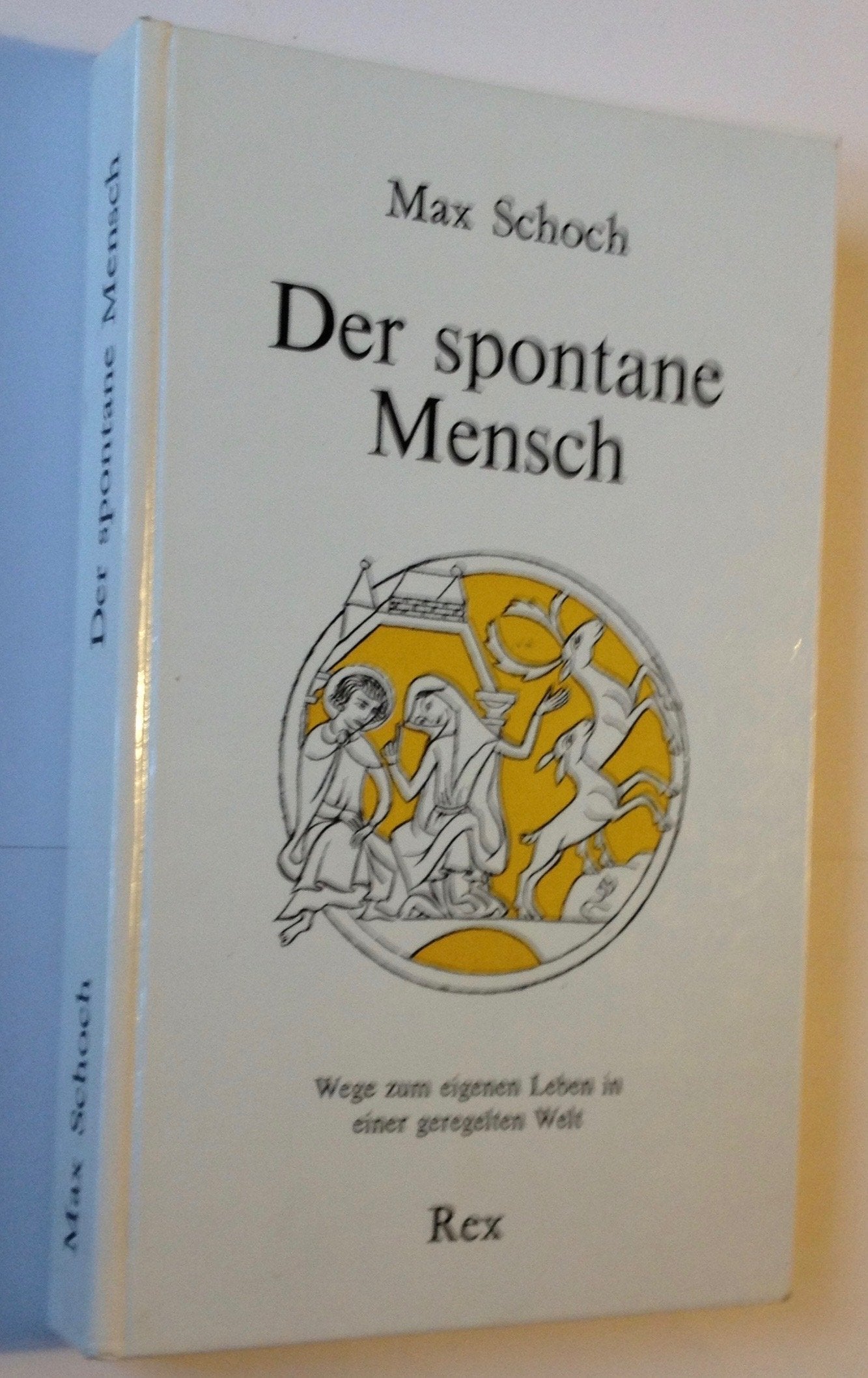 Der spontane Mensch. Wege zum eigenen Leben in einer geregelten Welt Books