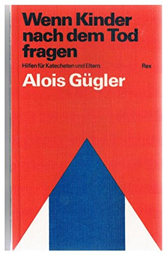 Wenn Kinder nach dem Tod fragen: Hilfen für Katecheten und Eltern. Unter Mitarb. v. Fritz Dommann, Beatrice Horber, Eveline Kupper u. a. Education & Training