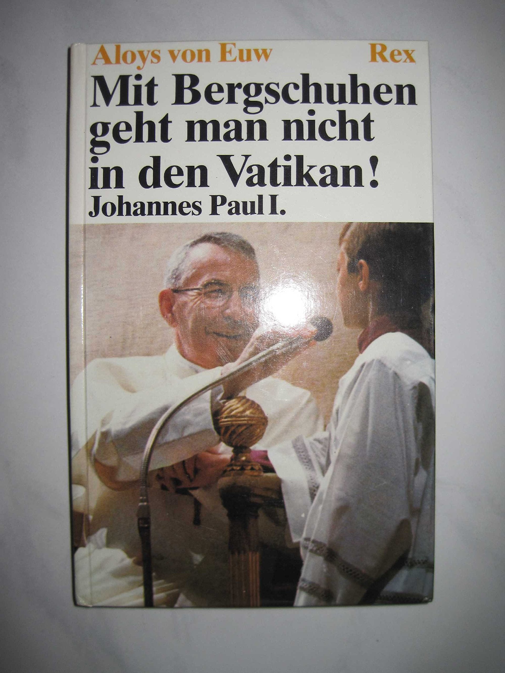 Mit Bergschuhen geht man nicht in den Vatikan. Johannes Paul I Religion & Esotericism