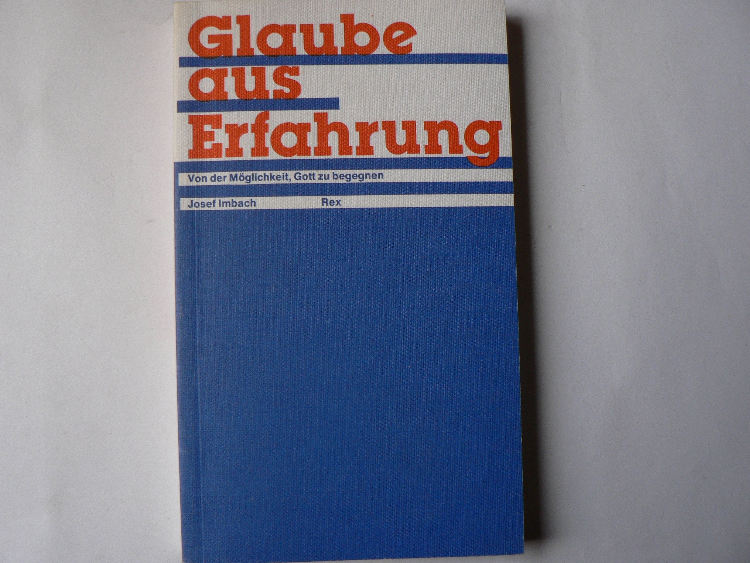 Glaube aus Erfahrung. Von der Möglichkeit, Gott zu begegnen Religion & Esotericism