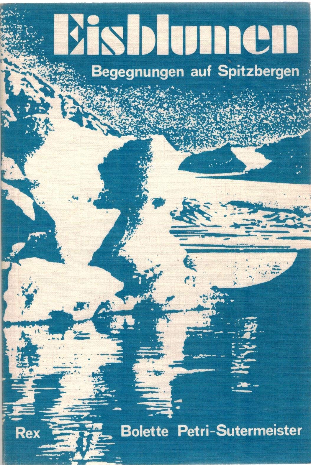 Eisblumen. Begegnungen auf Spitzbergen Travel Books