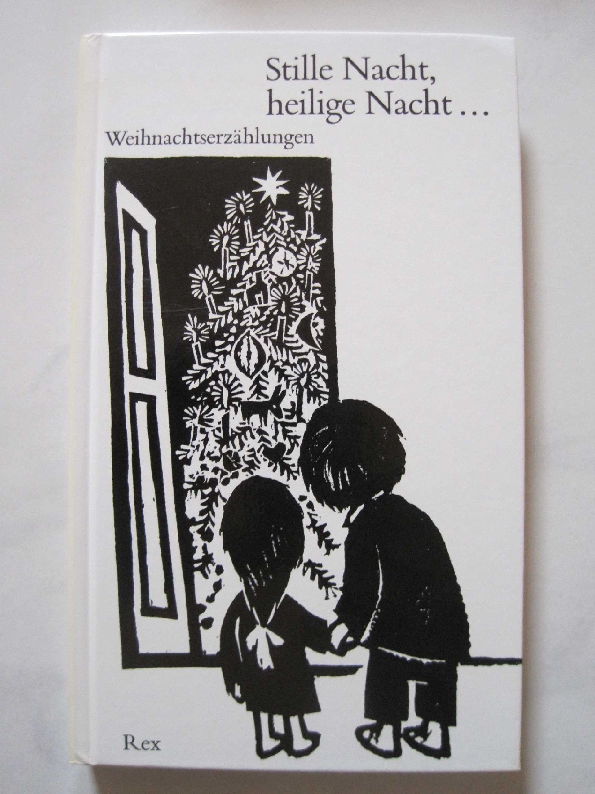 Stille Nacht, heilige Nacht . . .: Weihnachtserzählungen Fiction