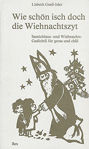 Wie schön isch doch die Wiehnachtszyt: Samichlaus- und Wiehnachtsgedicht für Gross und Chlii: Samichlaus- und Wiehnachtsgedichtli für groß und chlii Non-fiction