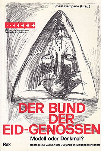 Bund ist sein Name: Beiträge zur 700-Jahrfeier der Eidgenossenschaft Politics & History